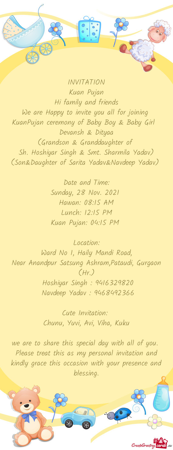 We are Happy to invite you all for joining KuanPujan ceremony of Baby Boy & Baby Girl
