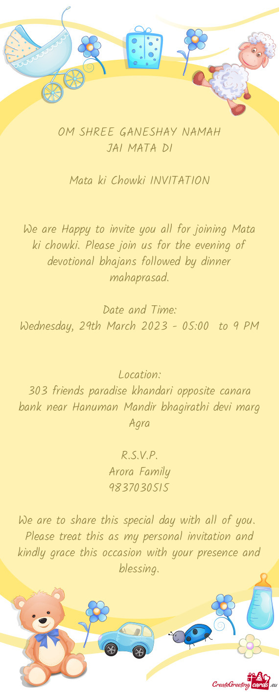 We are Happy to invite you all for joining Mata ki chowki. Please join us for the evening of devotio