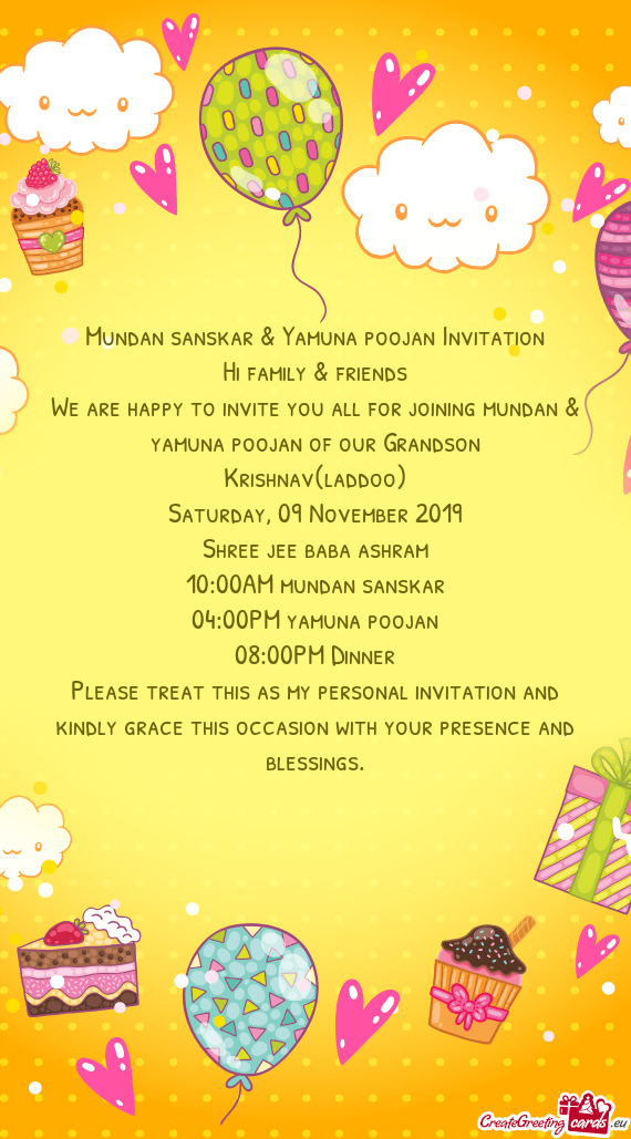 We are happy to invite you all for joining mundan & yamuna poojan of our Grandson