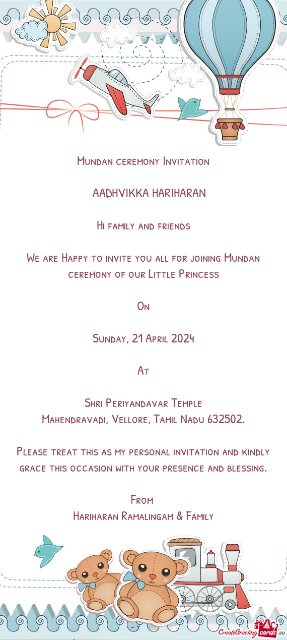 We are Happy to invite you all for joining Mundan ceremony of our Little Princess