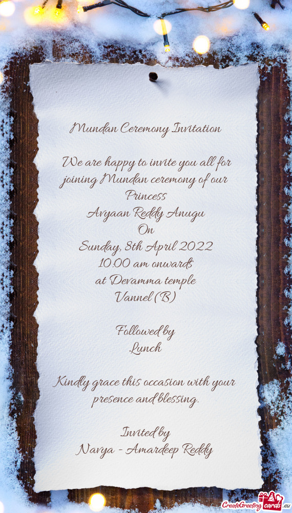 We are happy to invite you all for joining Mundan ceremony of our Princess