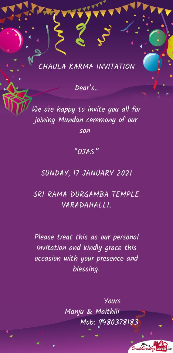 We are happy to invite you all for joining Mundan ceremony of our son