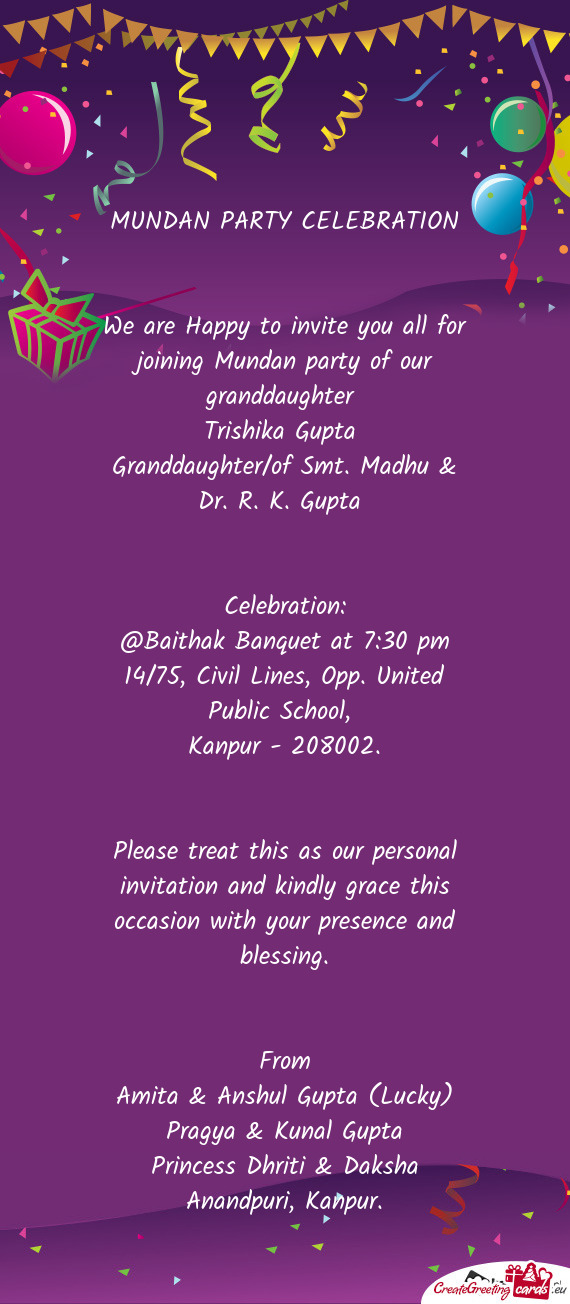 We are Happy to invite you all for joining Mundan party of our granddaughter