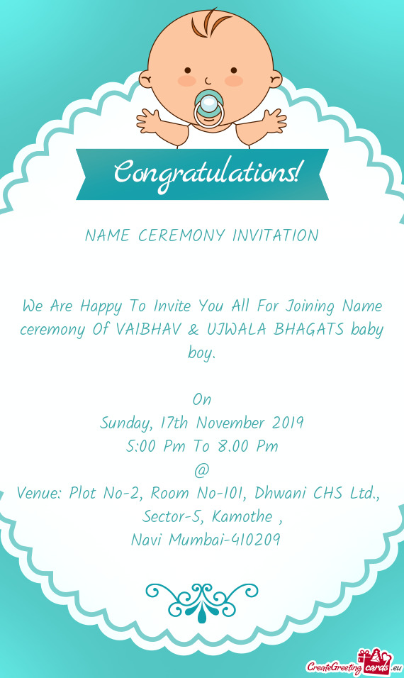 We Are Happy To Invite You All For Joining Name ceremony Of VAIBHAV & UJWALA BHAGATS baby boy