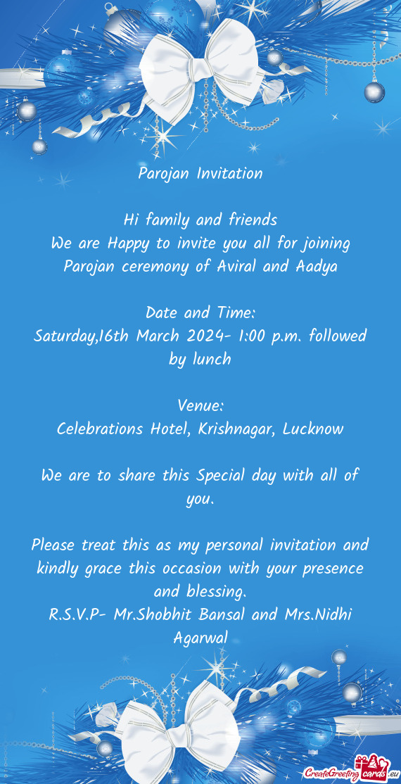 We are Happy to invite you all for joining Parojan ceremony of Aviral and Aadya