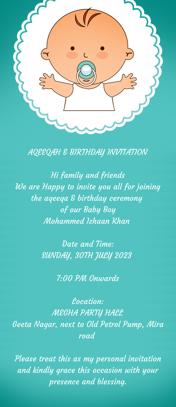 We are Happy to invite you all for joining the aqeeqa & birthday ceremony