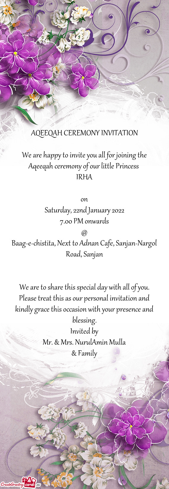 We are happy to invite you all for joining the Aqeeqah ceremony of our little Princess