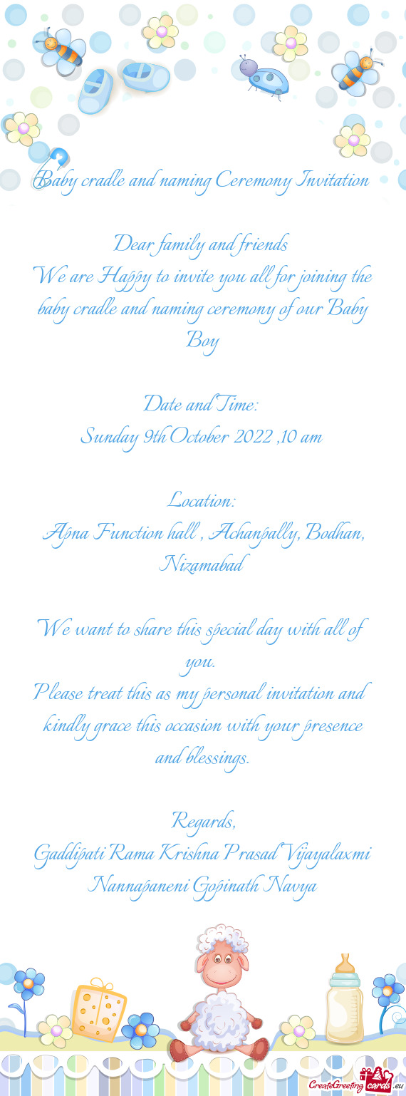We are Happy to invite you all for joining the baby cradle and naming ceremony of our Baby Boy