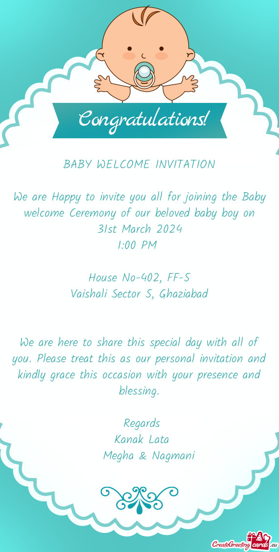 We are Happy to invite you all for joining the Baby welcome Ceremony of our beloved baby boy on