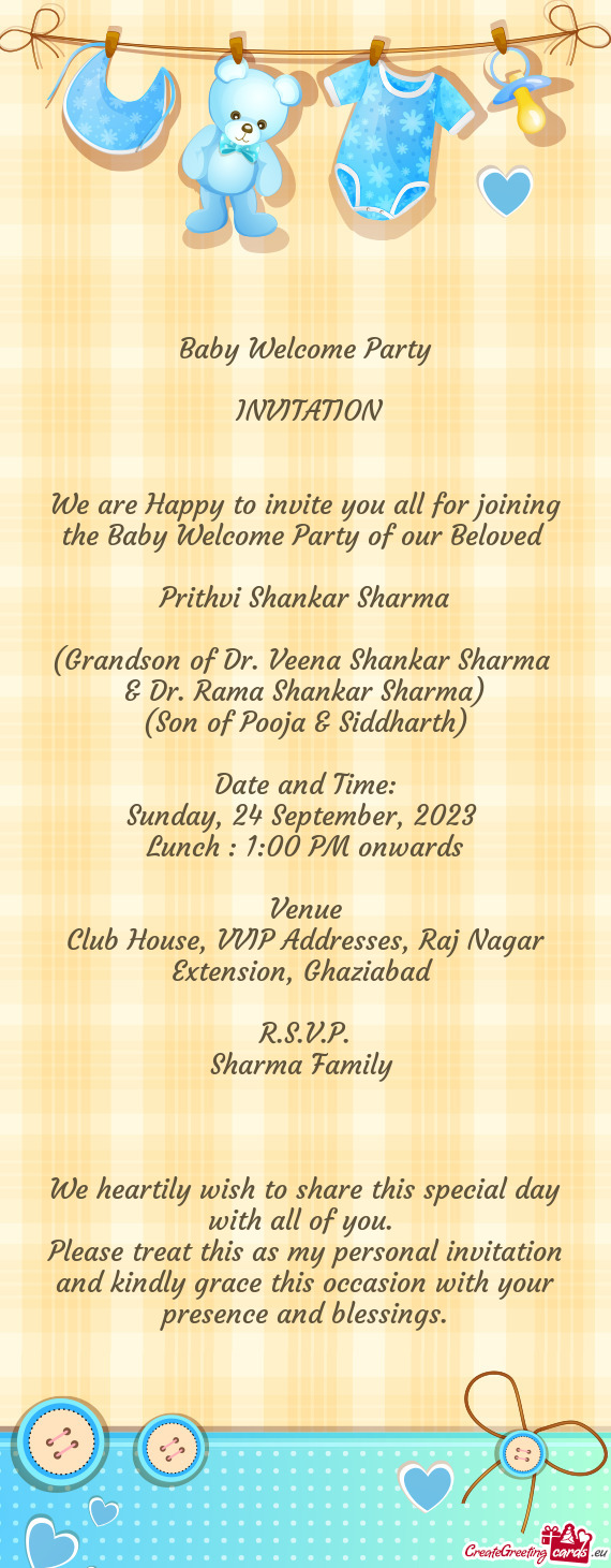 We are Happy to invite you all for joining the Baby Welcome Party of our Beloved