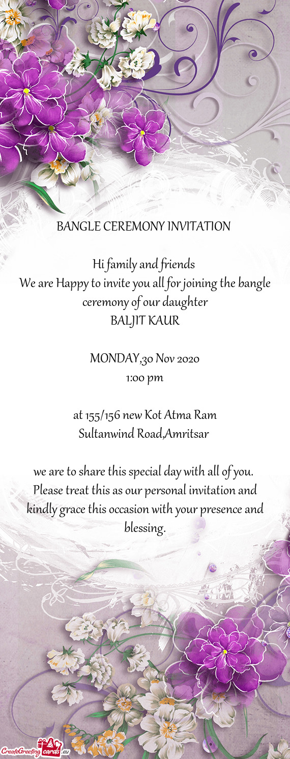 We are Happy to invite you all for joining the bangle ceremony of our daughter