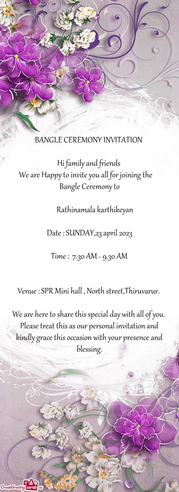 We are Happy to invite you all for joining the  Bangle Ceremony to