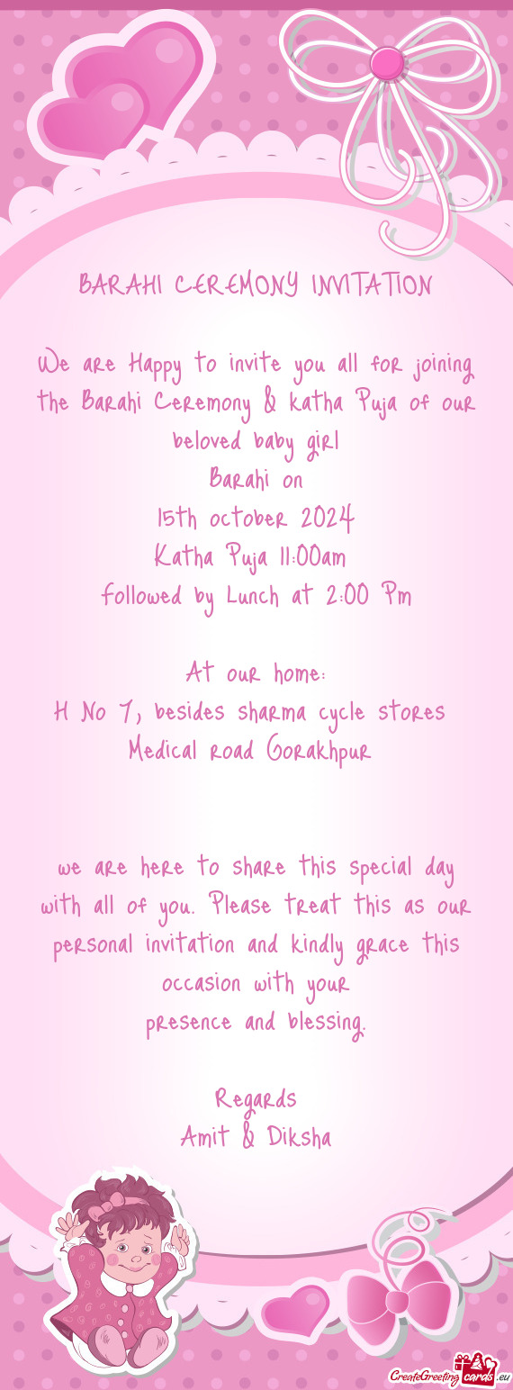 We are Happy to invite you all for joining the Barahi Ceremony & katha Puja of our beloved baby girl