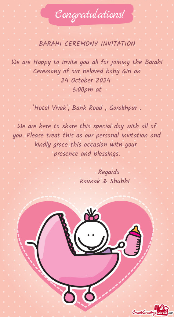 We are Happy to invite you all for joining the Barahi Ceremony of our beloved baby Girl on