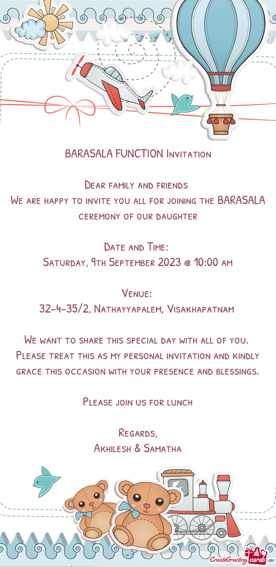We are happy to invite you all for joining the BARASALA ceremony of our daughter