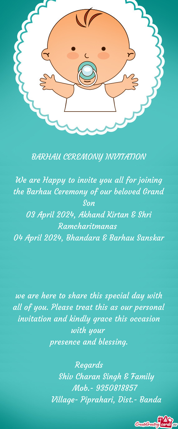 We are Happy to invite you all for joining the Barhau Ceremony of our beloved Grand Son