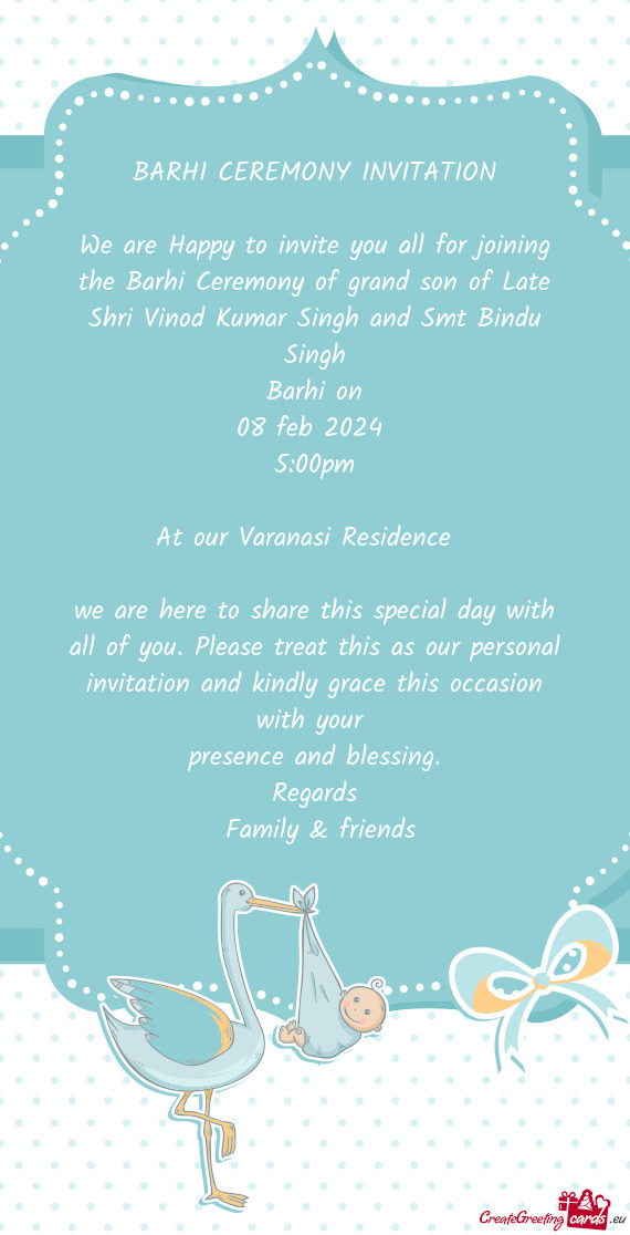 We are Happy to invite you all for joining the Barhi Ceremony of grand son of Late Shri Vinod Kumar