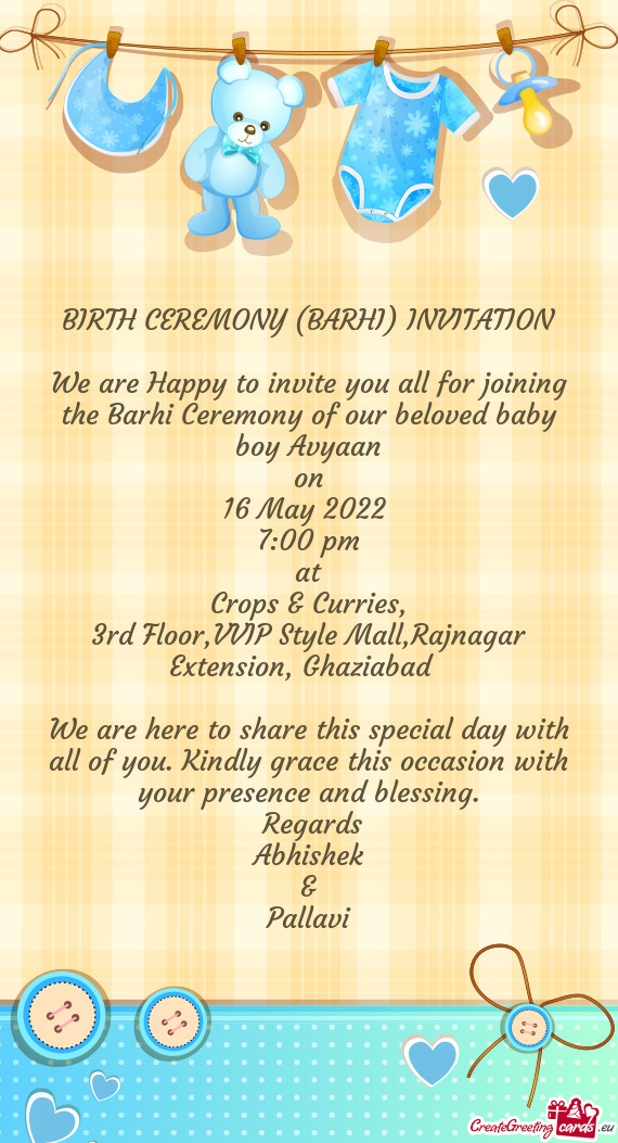 We are Happy to invite you all for joining the Barhi Ceremony of our beloved baby boy Avyaan
