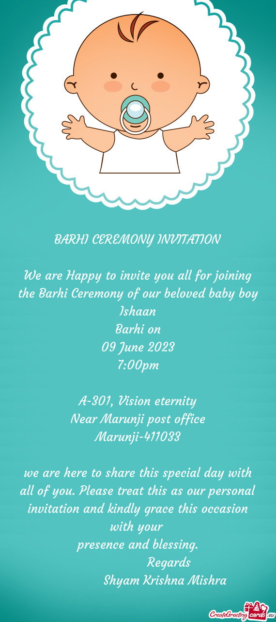 We are Happy to invite you all for joining the Barhi Ceremony of our beloved baby boy Ishaan