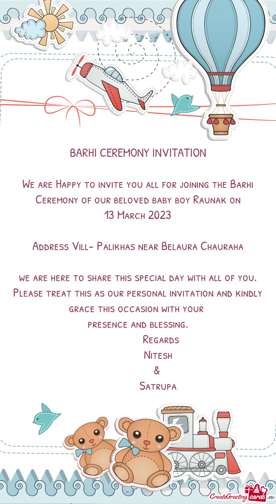 We are Happy to invite you all for joining the Barhi Ceremony of our beloved baby boy Raunak on