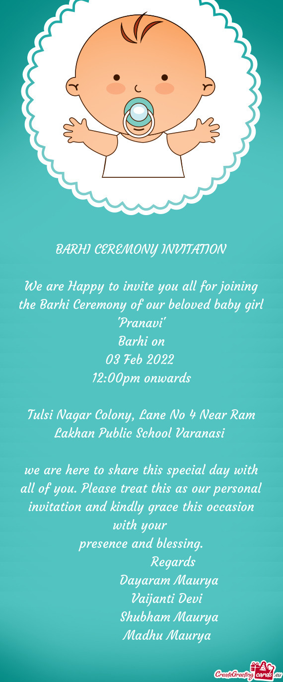 We are Happy to invite you all for joining the Barhi Ceremony of our beloved baby girl "Pranavi"