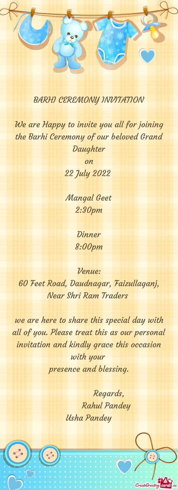 We are Happy to invite you all for joining the Barhi Ceremony of our beloved Grand Daughter
