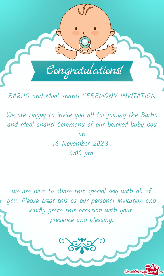 We are Happy to invite you all for joining the Barho and Mool shanti Ceremony of our beloved baby bo