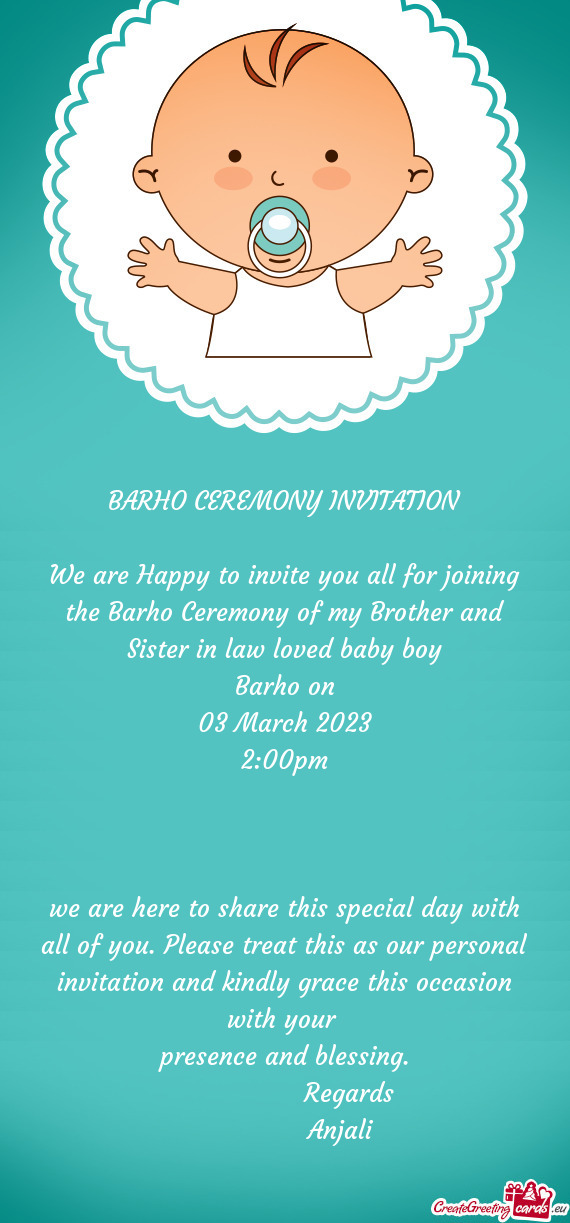 We are Happy to invite you all for joining the Barho Ceremony of my Brother and Sister in law loved