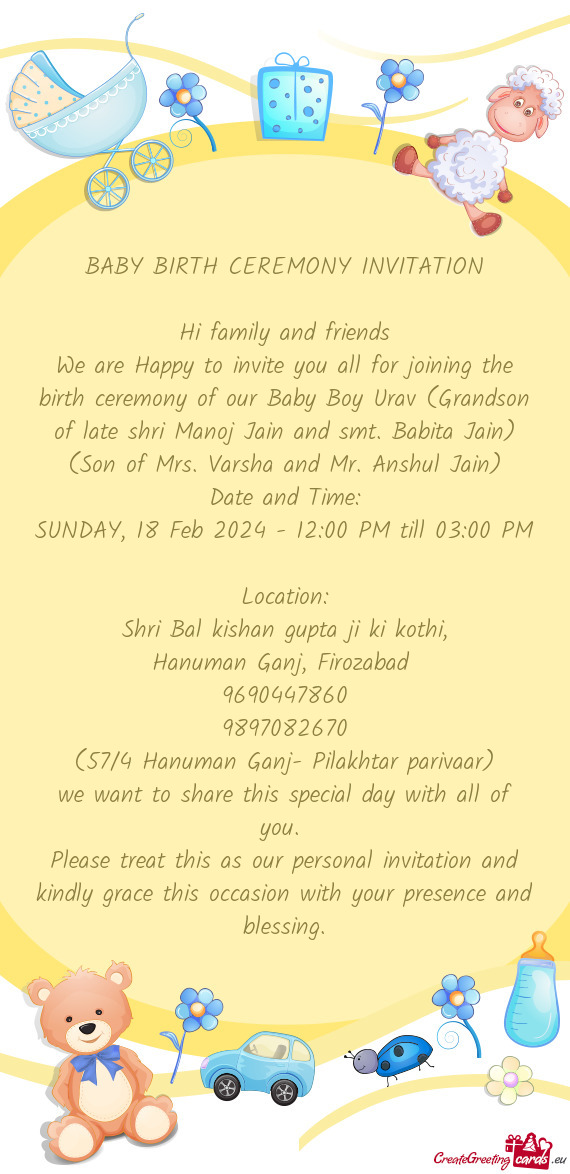 We are Happy to invite you all for joining the birth ceremony of our Baby Boy Urav (Grandson of late