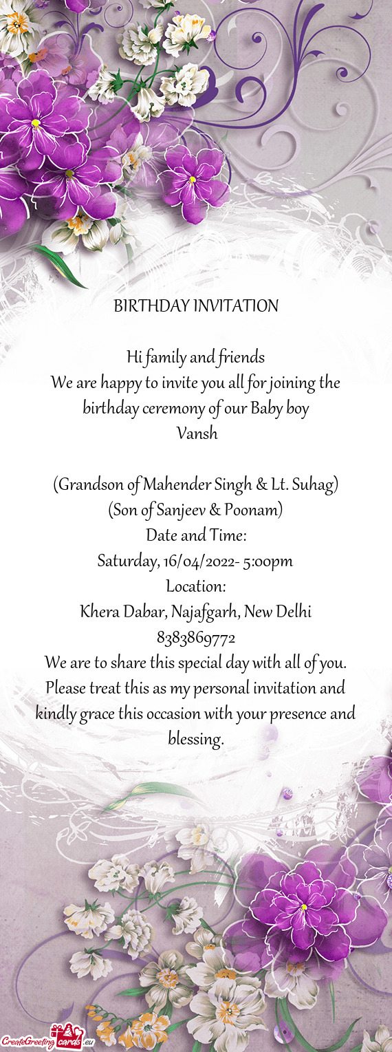 We are happy to invite you all for joining the birthday ceremony of our Baby boy