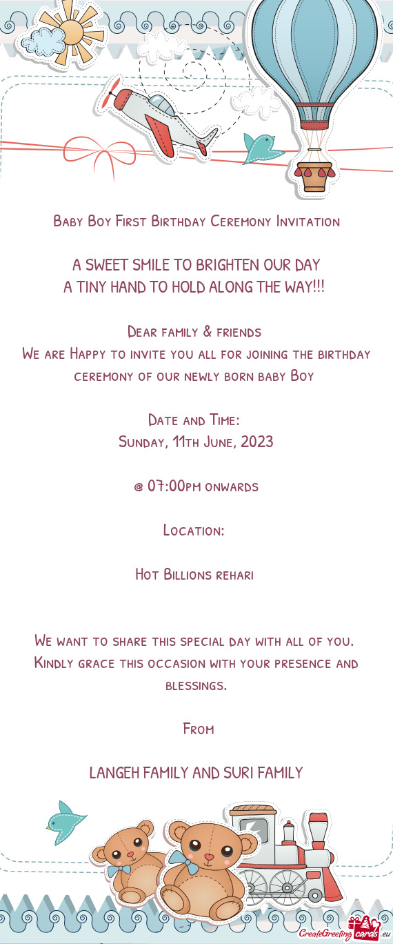 We are Happy to invite you all for joining the birthday ceremony of our newly born baby Boy