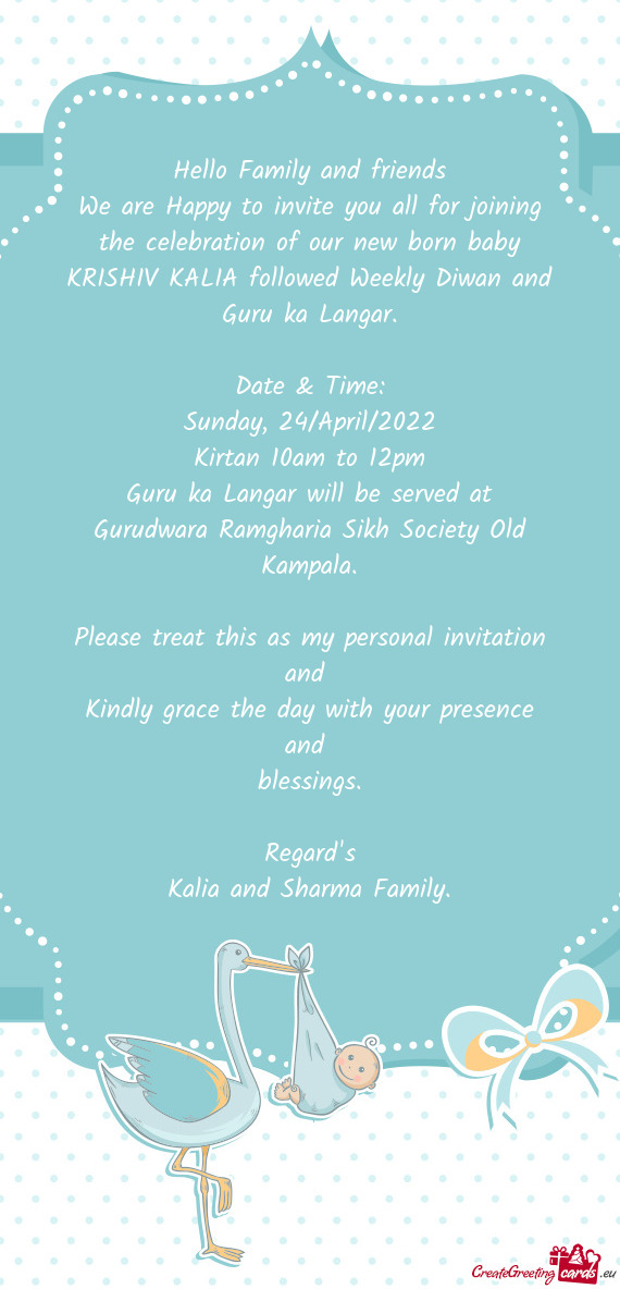 We are Happy to invite you all for joining the celebration of our new born baby KRISHIV KALIA follow