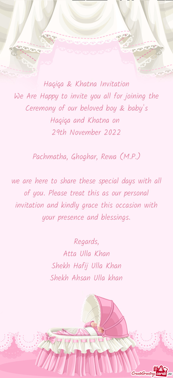 We Are Happy to invite you all for joining the Ceremony of our beloved boy & baby