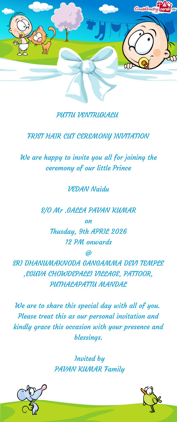 We are happy to invite you all for joining the ceremony of our little Prince