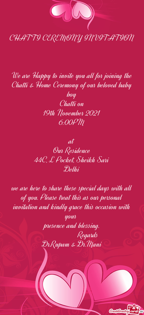 We are Happy to invite you all for joining the Chatti & Home Ceremony of our beloved baby boy