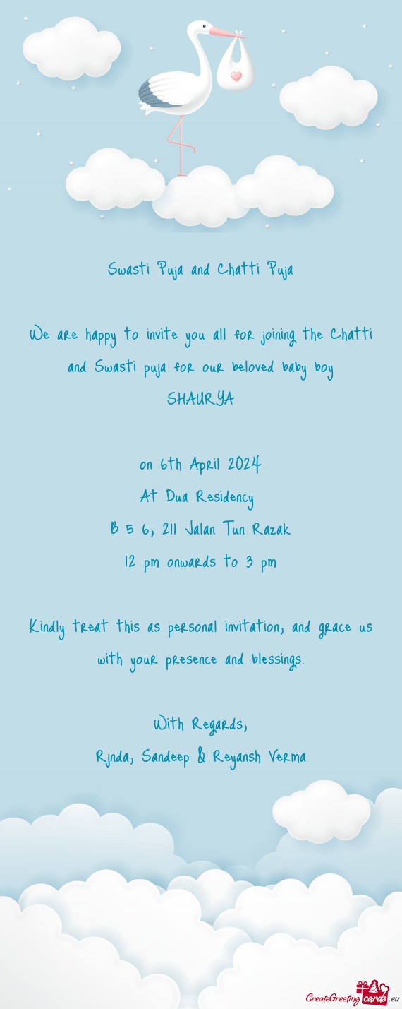 We are happy to invite you all for joining the Chatti and Swasti puja for our beloved baby boy
