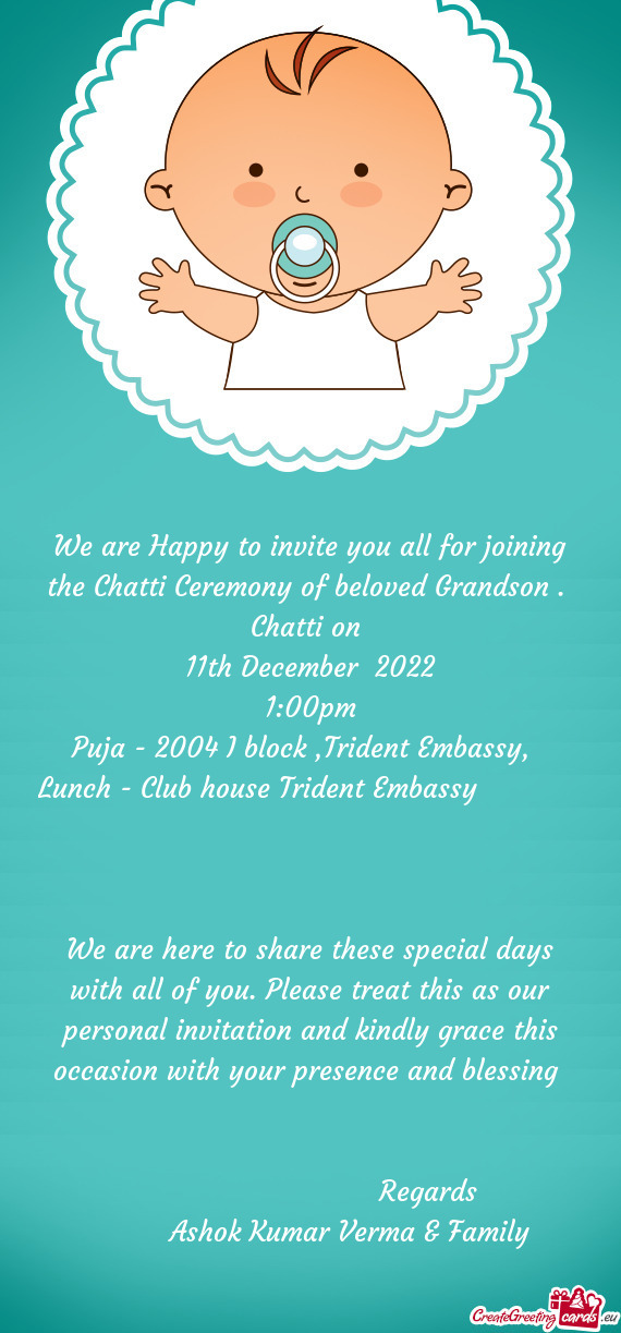 We are Happy to invite you all for joining the Chatti Ceremony of beloved Grandson