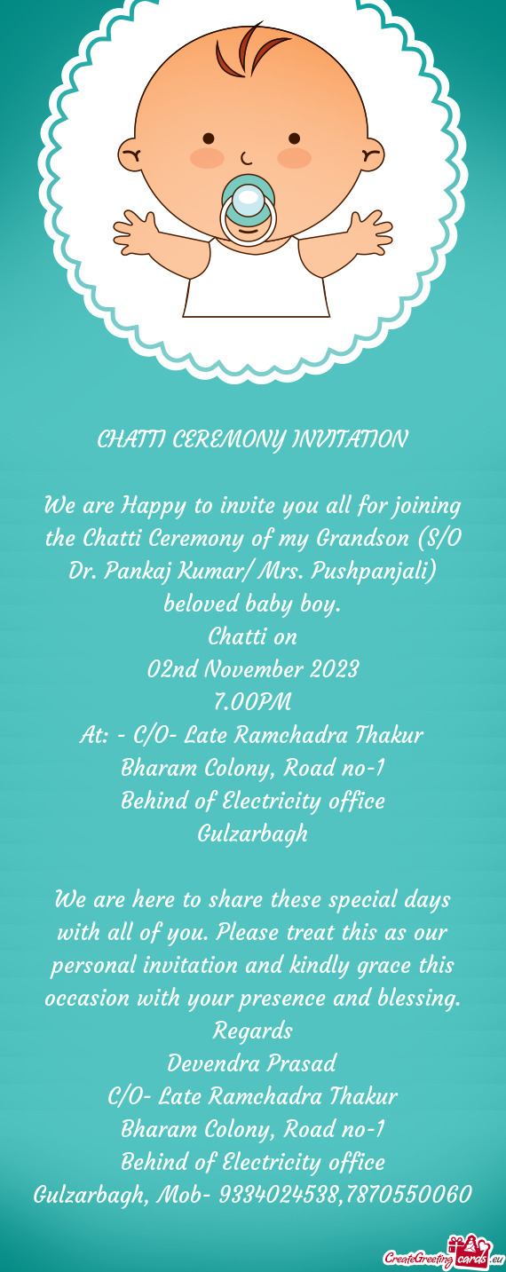 We are Happy to invite you all for joining the Chatti Ceremony of my Grandson (S/O Dr. Pankaj Kumar/
