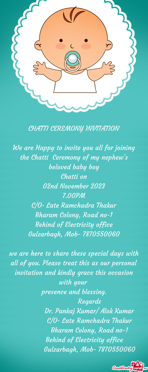 We are Happy to invite you all for joining the Chatti Ceremony of my nephew
