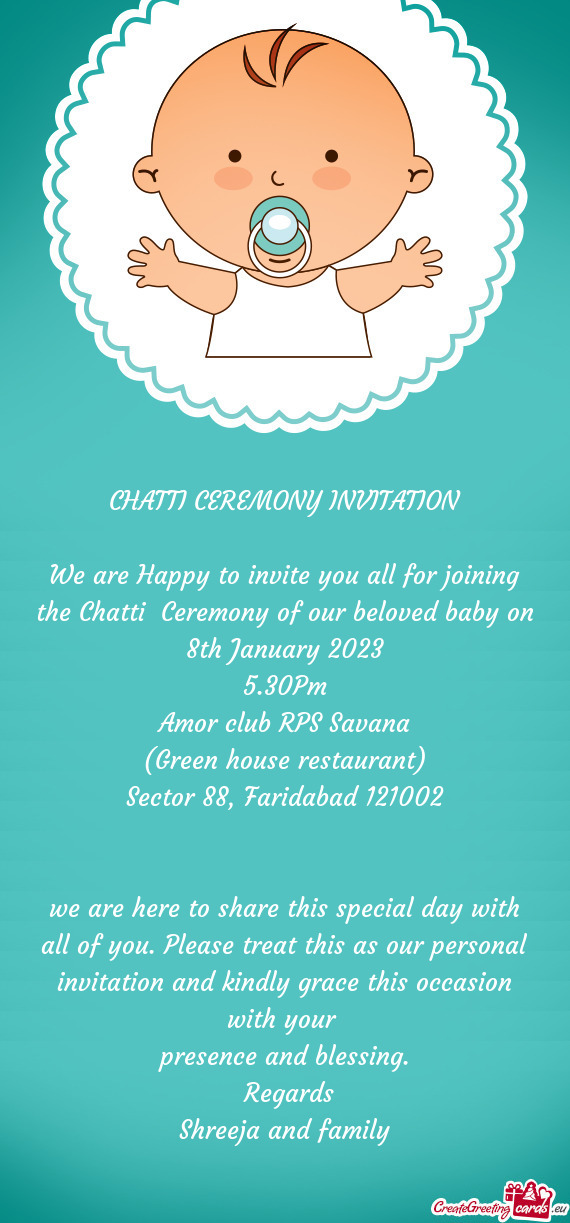 We are Happy to invite you all for joining the Chatti Ceremony of our beloved baby on