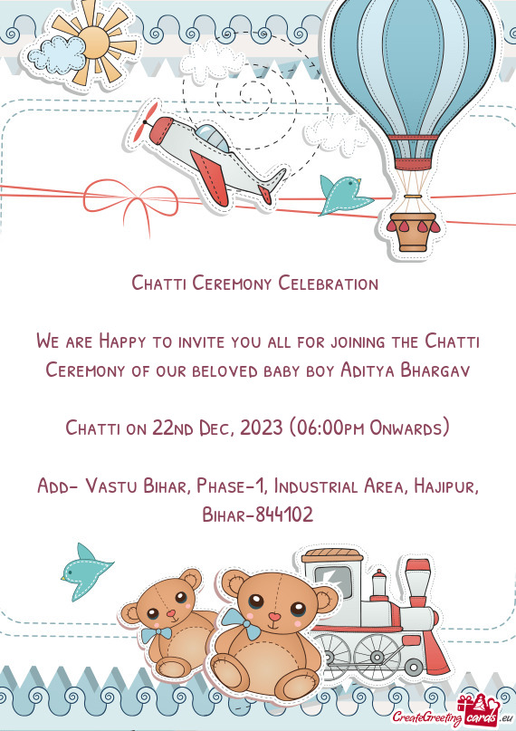 We are Happy to invite you all for joining the Chatti Ceremony of our beloved baby boy Aditya Bharga