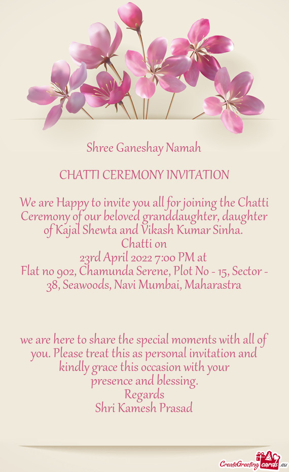 We are Happy to invite you all for joining the Chatti Ceremony of our beloved granddaughter, daughte