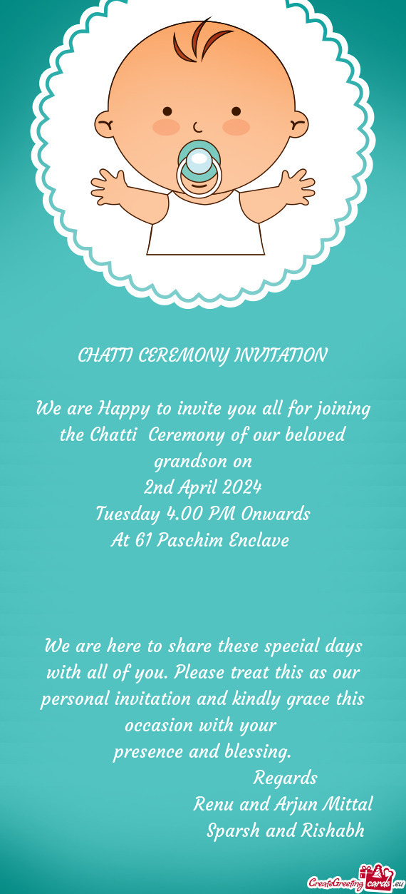 We are Happy to invite you all for joining the Chatti Ceremony of our beloved grandson on