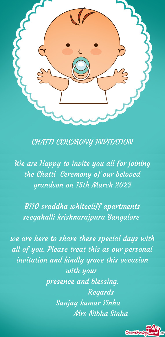 We are Happy to invite you all for joining the Chatti Ceremony of our beloved grandson on 15th Marc