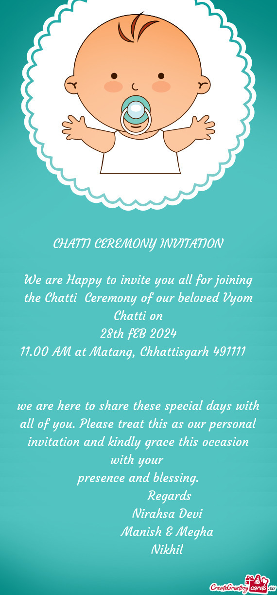 We are Happy to invite you all for joining the Chatti Ceremony of our beloved Vyom