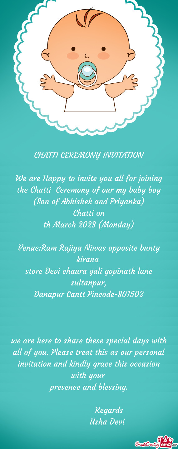 We are Happy to invite you all for joining the Chatti Ceremony of our my baby boy (Son of Abhishek