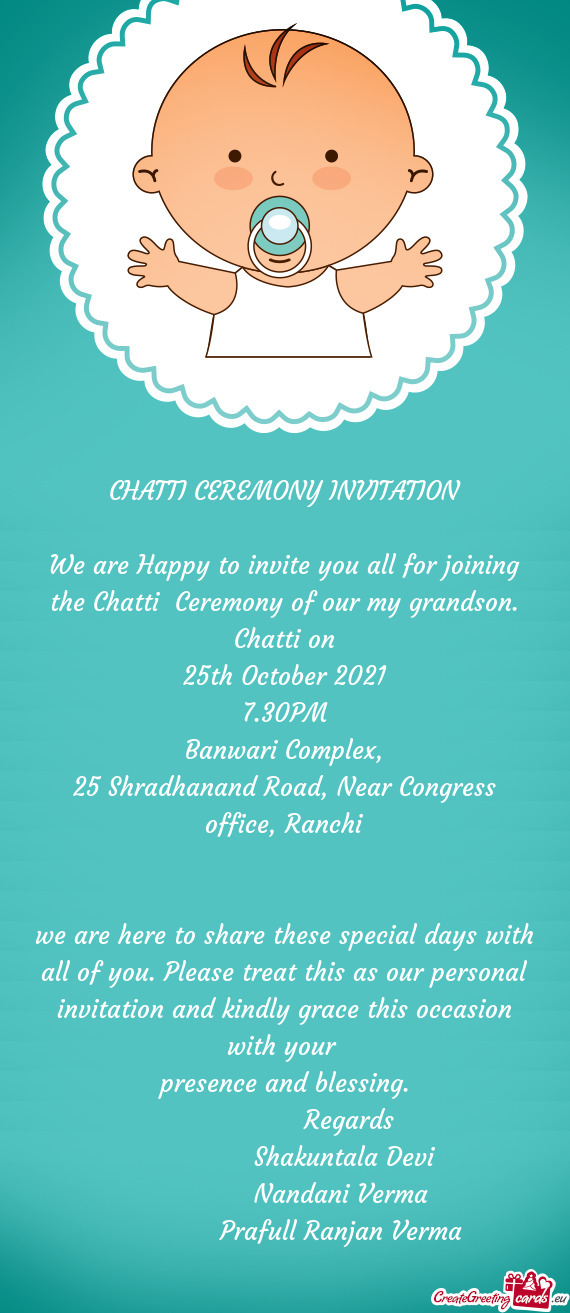 We are Happy to invite you all for joining the Chatti Ceremony of our my grandson
