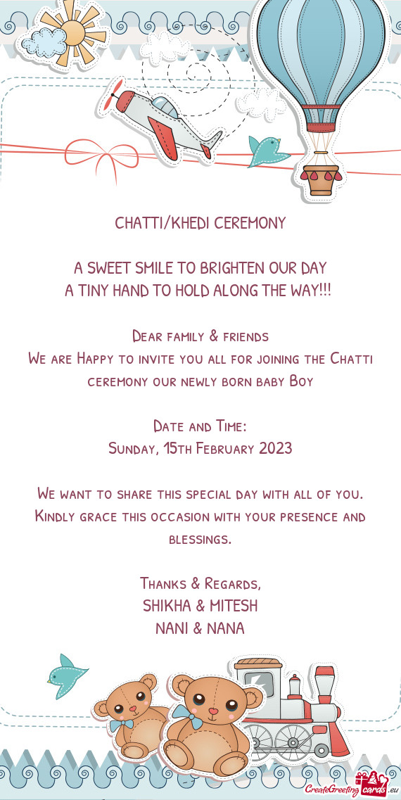 We are Happy to invite you all for joining the Chatti ceremony our newly born baby Boy