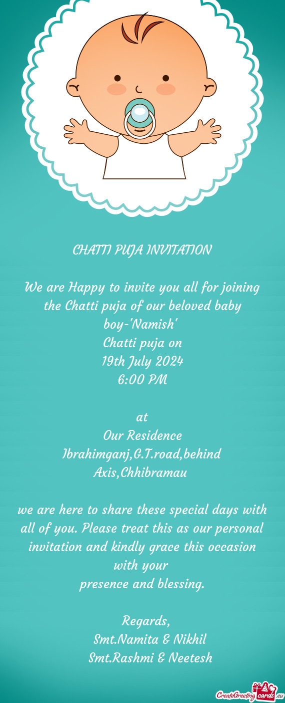 We are Happy to invite you all for joining the Chatti puja of our beloved baby boy-"Namish"