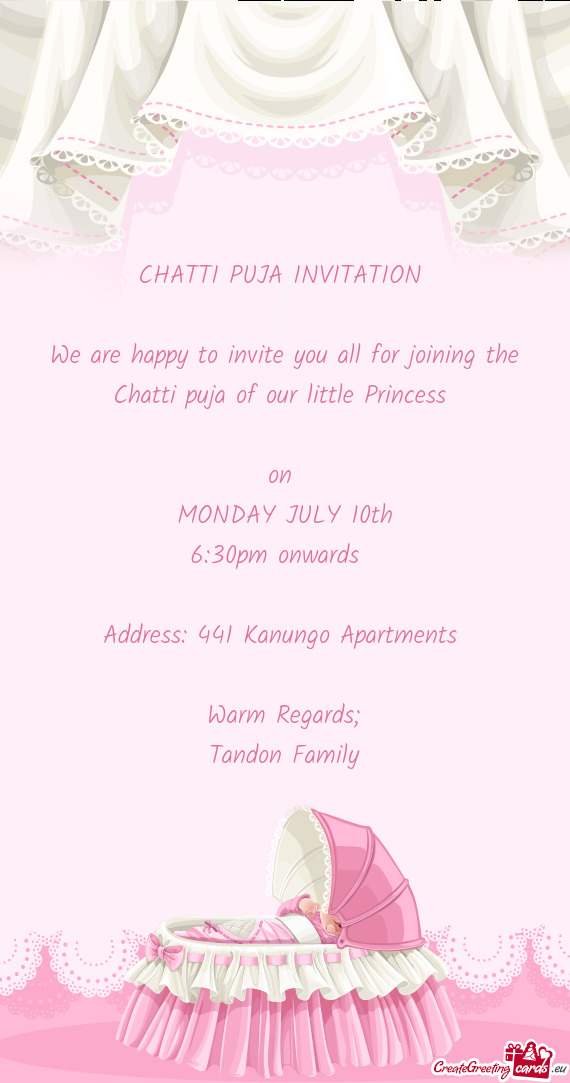 We are happy to invite you all for joining the Chatti puja of our little Princess